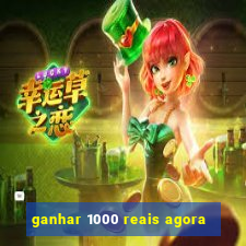 ganhar 1000 reais agora